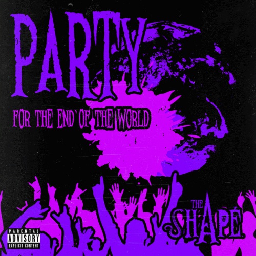 The Shape (USA) : Party for the End of the World